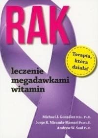 Rak Leczenie megadawkami witamin - Gonzalez Michael J., Miranda-Massari Jorge R., Andrew W. Saul