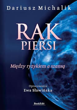 Rak piersi. Między ryzykiem a szansą. - Sławińska Ewa
