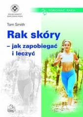 Rak skóry. Jak zapobiegać i leczyć - Smith Tom