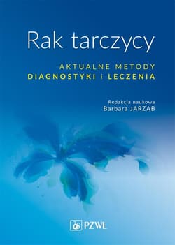 Rak tarczycy. Aktualne metody diagnostyki i leczen - Barbara Jarząb