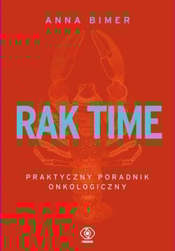 Rak time Praktyczny poradnik onkologiczny - Anna Bimer