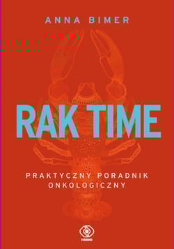Rak time Praktyczny poradnik onkologiczny - Anna Bimer