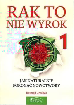 Rak to nie wyrok 1 Jak naturalnie pokonać nowotwory