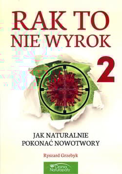 Rak to nie wyrok 2 Jak naturalnie pokonać nowotwory - Ryszard Grzebyk