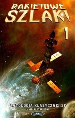 Rakietowe szlaki Tom 1 Antoloia klasycznej SF - Opracowanie Zbiorowe