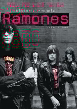 Ramones historia zespołu Hey Ho Lets Go! - Everett True