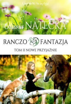Ranczo Fantazja. Nowe przyjaźnie - Oliwa Natecka