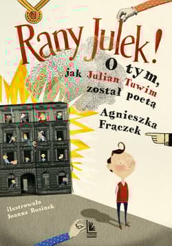 Rany Julek O tym, jak Julian Tuwim został poetą - Agnieszka Frączek