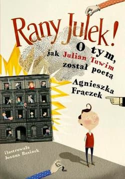 Rany Julek! O tym, jak Julian Tuwim został poetą - Agnieszka Frączek