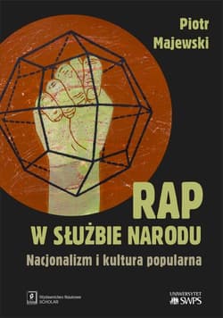 Rap w służbie narodu Nacjonalizm i kultura popularna - Majewski Piotr M.