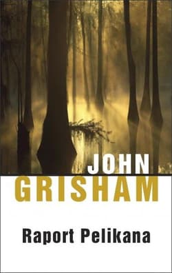 Raport Pelikana - John Grisham