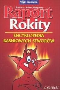 Raport Rokity Encyklopedia baśniowych stworów - Podgórska Barbara, Podgórski Adam
