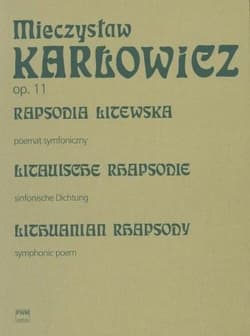 Rapsodia litewska op. 11 poemat symfoniczny na... - Karłowicz Mieczysław
