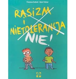 Rasizm i Nietolerancja Nie! - Dutheil Florence, Fellner Henri