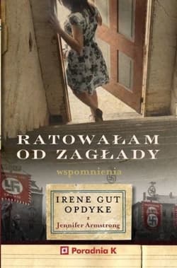 Ratowałam od zagłady - Irene Gut Opdyke