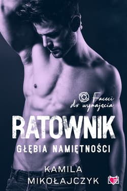 Ratownik Głębia namiętności.Faceci do wynajęcia. Tom 7 - Kamila Mikołajczyk