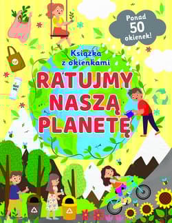 Ratujmy naszą planetę Książka z okienkami - Praca zbiorowa