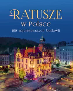 Ratusze w Polsce. 100 najciekawszych budowli - Beata Pomykalska, Paweł Pomykalski