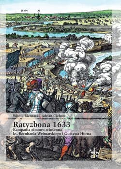 Ratyzbona 1633 Kampania zimowo-wiosenna ks. Bernharda Weimarskiego i Gustawa Horna - Witold Biernacki