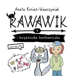 Rawawik i księżniczka buntowniczka. Rawawik. Tom 4 - Aneta Kmieć-Wawrzyniak