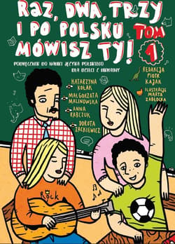 Raz, dwa, trzy i po polsku mówisz TY! T.1 - Praca zbiorowa