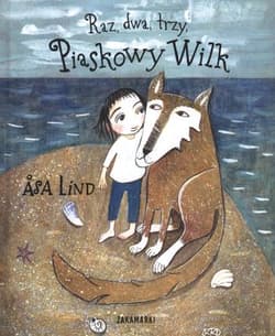 Raz dwa trzy Piaskowy Wilk - Åsa  Lind