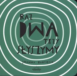 Raz dwa trzy słyszymy! - Joanna Bartosik