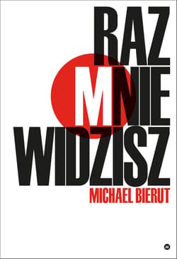 Raz mnie widzisz, raz nie widzisz i inne eseje o dizajnie - Michael Bierut