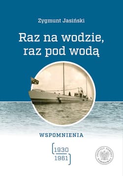Raz na wodzie, raz pod wodą Wspomnienia (1930-1961) - Zygmunt Jasiński