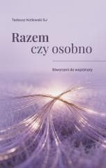 Razem czy osobno Stworzeni do wspólnoty - Tadeusz Kotlewski SJ