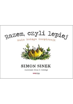 Razem czyli lepiej Mała księga inspiracji - Simon Sinek