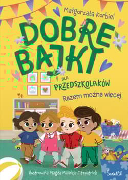Razem można więcej. Dobre bajki dla przedszkolaków - Małgorzata Korbiel