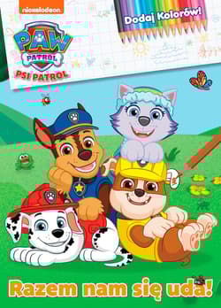 Razem nam się uda! Psi Patrol. Dodaj kolorów - Opracowanie Zbiorowe