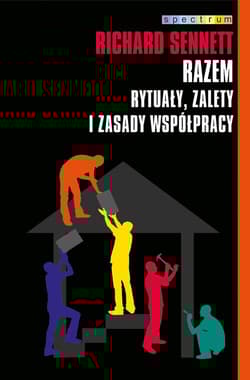Razem. Rytuały, zalety i zasady współpracy - Richard Sennett