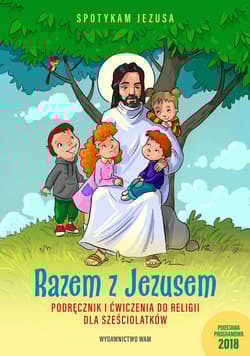Razem z Jezusem Podręcznik i ćwiczenia do religii dla sześciolatków - Praca zbiorowa