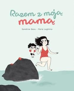 Razem z moją mamą - Sandrine Beau,  Marie Leghima