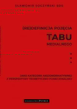 (Re)definicja pojęcia tabu medialnego jako kategorii aksjonormatywnej z perspektywy teoretyczno-funkcjonalnej - Sławomir Soczyński