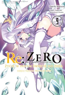 Re: Zero Życie w innym świecie od zera. Księga 3. Truth of Zero. Tom 9 - Daichi Matsuse