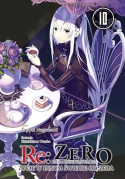 Re: Zero. Życie w innym świecie od zera. Light Novel. Tom 10