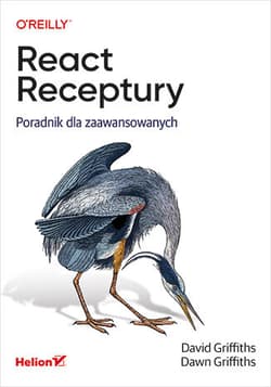 React. Receptury. Poradnik dla zaawansowanych - David Griffiths, Dawn Griffiths