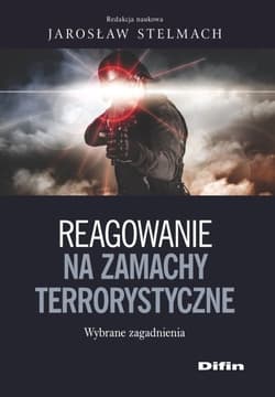 Reagowanie na zamachy Dobre praktyki i rekomendacje - Stelmach Jarosław