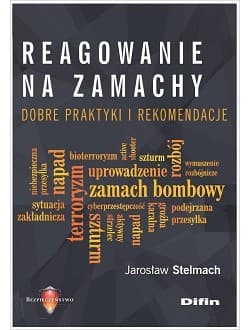Reagowanie na zamachy Dobre praktyki i rekomendacje - Stelmach Jarosław