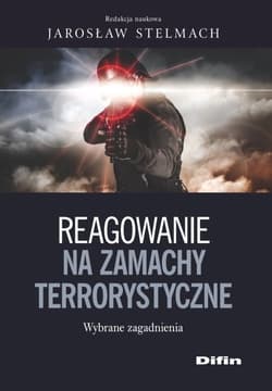 Reagowanie na zamachy terrorystyczne Wybrane zagadnienia