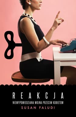Reakcja. Niewypowiedziana wojna przeciwko kobietom - ebook - Susan Faludi