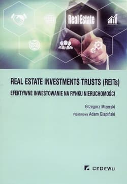 Real Estate Investments Trusts REITs efektywne inwestowanie na rynku nieruchomości - Grzegorz Mizerski, Glapiński Adam