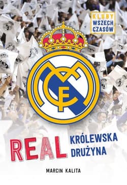 Real. Królewska drużyna. Kluby wszech czasów - Marcin Kalita