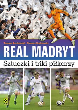 Real Madryt Sztuczki i triki piłkarzy - Bocheński Tomasz, Borkowski Tomasz