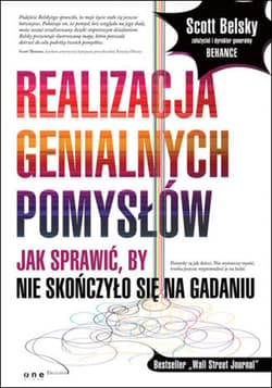 Realizacja genialnych pomysłów. Jak sprawić, by nie skończyło się na gadaniu - ebook - Scott Belsky