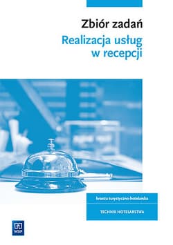 Realizacja usług w recepcji Zbiór zadań Kwalifikacja HGT.06 Technik hotelarstwa - Zawierucha Anna, Świderska Magdalena