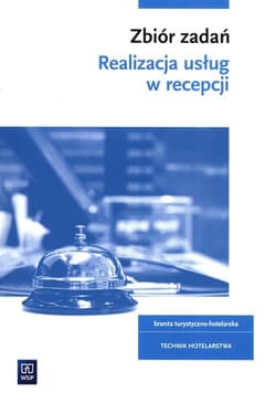 Realizacja usług w recepcji Zbiór zadań Kwalifikacja HGT.06 Technik hotelarstwa - Zawierucha Anna, Świderska Magdalena